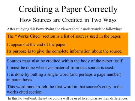 The Works Cited section is a list of sources used in the paper. Crediting a Paper Correctly How Sources are Credited in Two Ways Sources must also be credited.