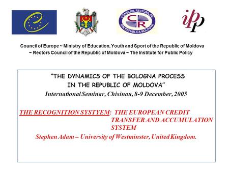 Council of Europe ~ Ministry of Education, Youth and Sport of the Republic of Moldova ~ Rectors Council of the Republic of Moldova ~ The Institute for.