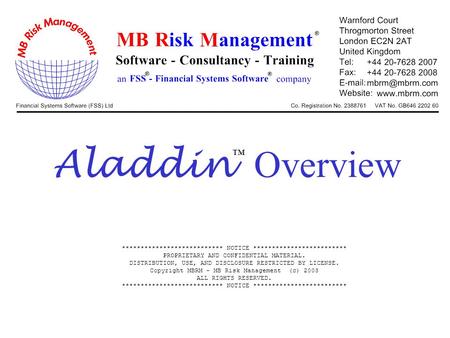 Aladdin Overview *************************** NOTICE ************************* PROPRIETARY AND CONFIDENTIAL MATERIAL. DISTRIBUTION, USE, AND DISCLOSURE.