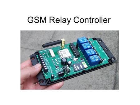 GSM Relay Controller. GSM Power Supply Voltage must be between 10 – 14vdc.