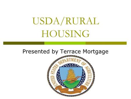 USDA/RURAL HOUSING Presented by Terrace Mortgage.