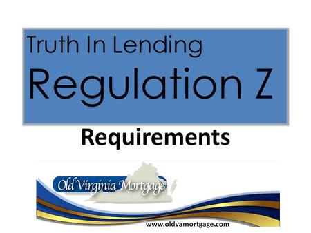 Requirements Truth In Lending Regulation Z www.oldvamortgage.com.