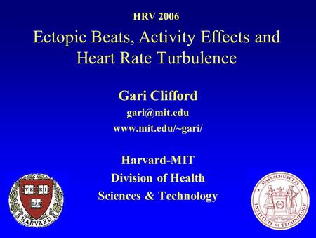 Ectopic Beats, Activity Effects and Heart Rate Turbulence Gari Clifford  Harvard-MIT Division of Health Sciences & Technology.