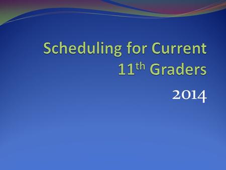 2014. 12 th Grade Schedules Two required classes English Government/Economics Four elective classes* (3 if up credits) College Prep and/or Program Elective.
