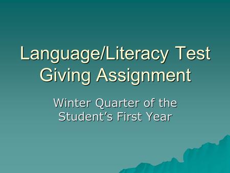 Language/Literacy Test Giving Assignment Winter Quarter of the Students First Year.