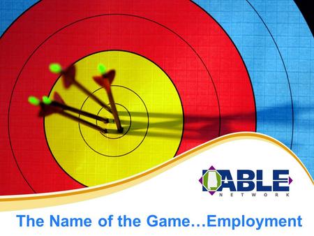 The Name of the Game…Employment. www.AlabamaBLN.org The ABLE website provides resources to: o Post job leads o Recruit from an Applicant Pool of pre-screened.