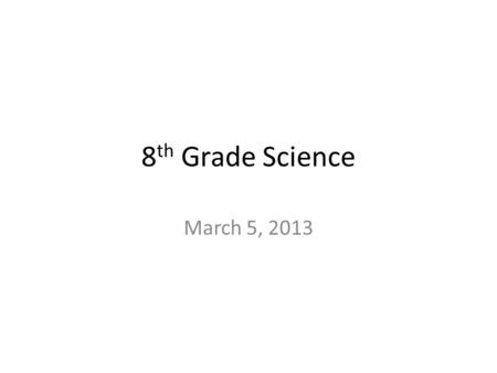 8 th Grade Science March 5, 2013. Roster Packets Lab Acids and Bases today (Yay!)