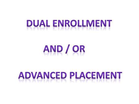 Dual Enrollment is an opportunity for eligible high school students to earn college credit during regular school hours at their home high school. The.