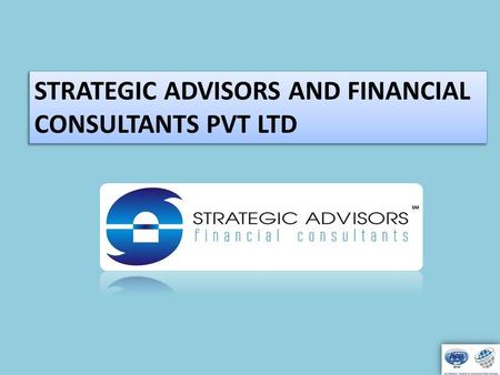 STRATEGIC ADVISORS AND FINANCIAL CONSULTANTS PVT LTD STRATEGIC ADVISORS AND FINANCIAL CONSULTANTS PVT LTD.