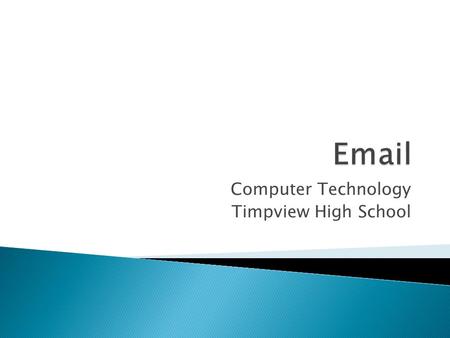 Computer Technology Timpview High School. E-mail Email is inexpensive and easy to use and track Spam – emails sent in bulk to many peoples email accounts;