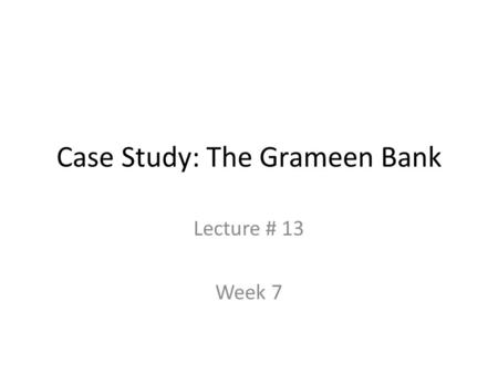 Case Study: The Grameen Bank