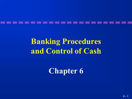 Banking Procedures and Control of Cash
