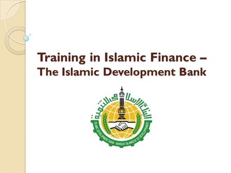 Training in Islamic Finance – The Islamic Development Bank