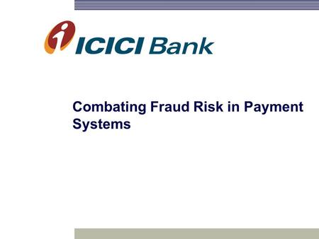 Combating Fraud Risk in Payment Systems. 2 Defining Fraud..a deliberate act of omission or commission by any person, carried out in the course of a banking.