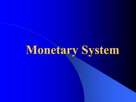 Monetary System This is a test.