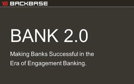 Customer Experience Solutions. Delivered. 1 BANK 2.0 Making Banks Successful in the Era of Engagement Banking.
