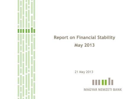Report on Financial Stability May 2013 21 May 2013.