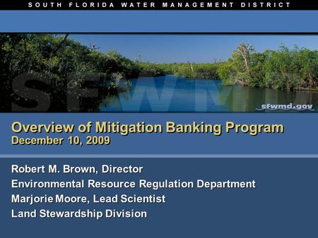Overview of Mitigation Banking Program December 10, 2009 Robert M. Brown, Director Environmental Resource Regulation Department Robert M. Brown, Director.