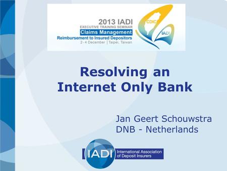 Resolving an Internet Only Bank Jan Geert Schouwstra DNB - Netherlands.