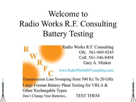 Welcome to Radio Works R.F. Consulting Battery Testing.