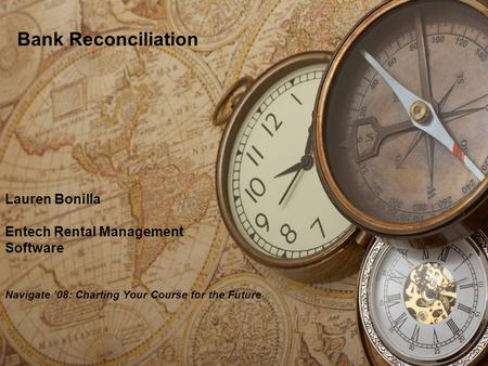 Lauren Bonilla Entech Rental Management Software Navigate 08: Charting Your Course for the Future Bank Reconciliation.