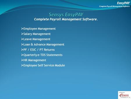 EasyPAY Complete Payroll Management Software Complete Payroll Management Software. Employee Management Salary Management Leave Management Loan & Advance.