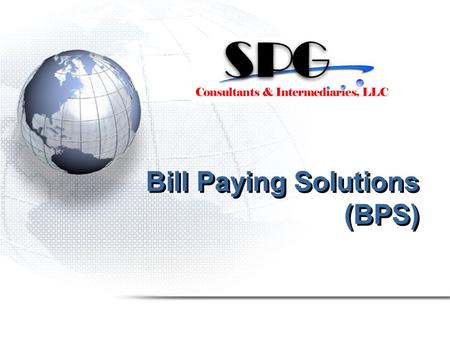 Bill Paying Solutions (BPS) 11/12/2006Confidential Specially designed for your Clientele Bill Paying Service –Payments such as: Electricity, Maintenance,