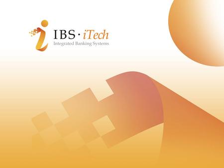Integrated Banking Systems Introduction: IBS-ITech combines powerful central accounting with the capacity to allow the work team to use automated, customizable.