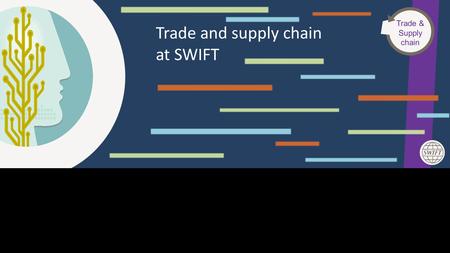 This Area Will Not Be Seen Trade and supply chain at SWIFT Trade & Supply chain.