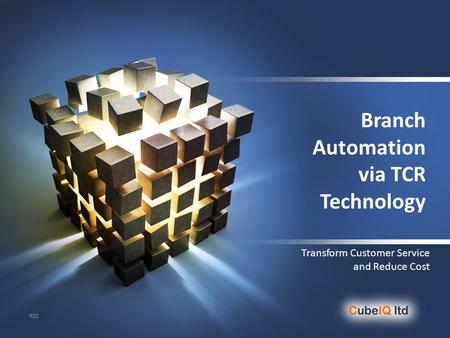 Branch Automation via TCR Technology