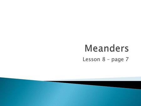 Meanders Lesson 8 – page 7.