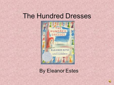 The Hundred Dresses By Eleanor Estes.