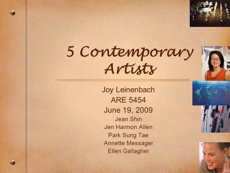 5 Contemporary Artists Joy Leinenbach ARE 5454 June 19, 2009 Jean Shin Jen Harmon Allen Park Sung Tae Annette Messager Ellen Gallagher.