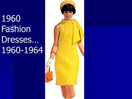 1960 Fashion Dresses… 1960-1964.
