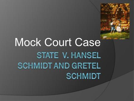 Mock Court Case. Teenagers abandoned… Left alone by father and cruel step mother Village of Hexville in Salem County.