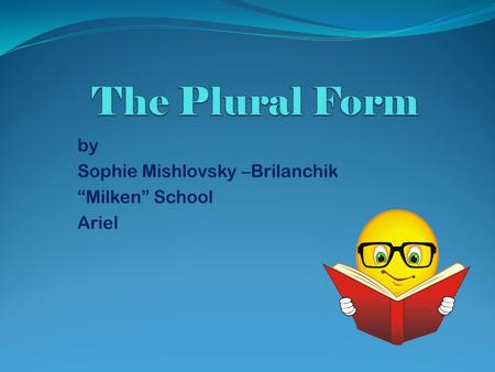 by Sophie Mishlovsky –Brilanchik Milken School Ariel.