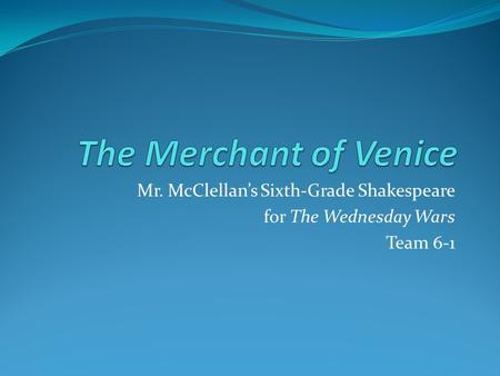 Mr. McClellans Sixth-Grade Shakespeare for The Wednesday Wars Team 6-1.