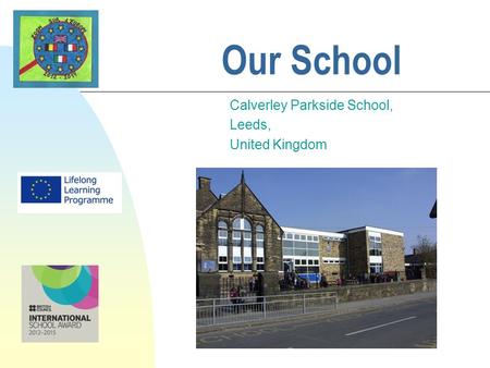Our School Calverley Parkside School, Leeds, United Kingdom.