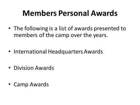 Members Personal Awards The following is a list of awards presented to members of the camp over the years. International Headquarters Awards Division Awards.