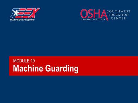 Machine Guarding MODULE 19.