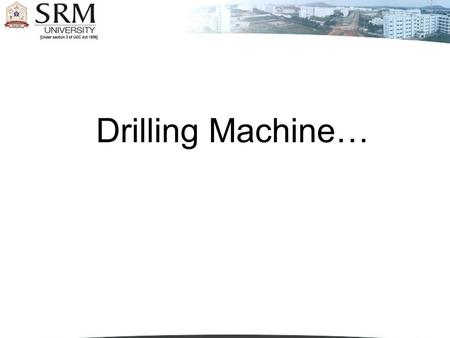 Drilling Machine….