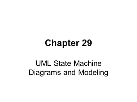 UML State Machine Diagrams and Modeling