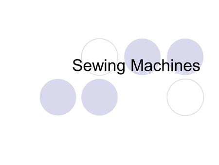 Sewing Machines. The first step when learning how to use the sewing machine is to review the owners manual. Familiarize yourself with the different parts.