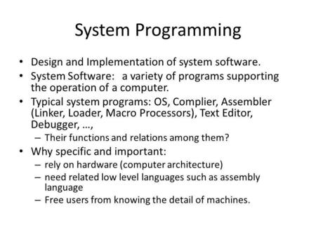 System Programming Design and Implementation of system software.