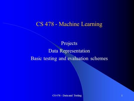Projects Data Representation Basic testing and evaluation schemes