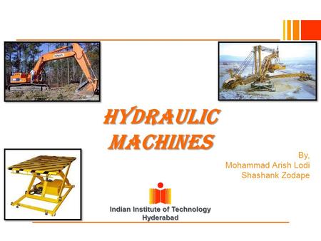 Indian Institute of Technology Hyderabad Hydraulic Machines By, Mohammad Arish Lodi Shashank Zodape.