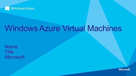 Name Title Microsoft Windows Azure Virtual Machines.