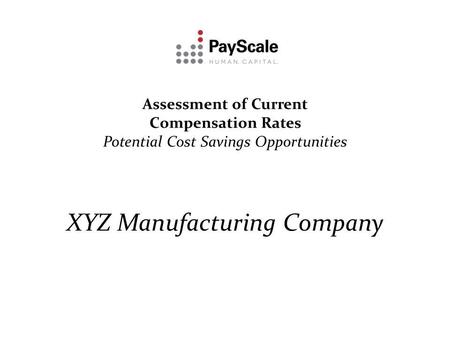 Assessment of Current Compensation Rates Potential Cost Savings Opportunities XYZ Manufacturing Company.