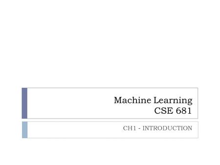 Machine Learning CSE 681 CH1 - INTRODUCTION. INTRODUCTION TO Machine Learning 2nd Edition ETHEM ALPAYDIN © The MIT Press, 2010