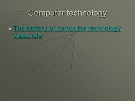 Computer technology The history of computer technology video clip The history of computer technology video clip The history of computer technology video.